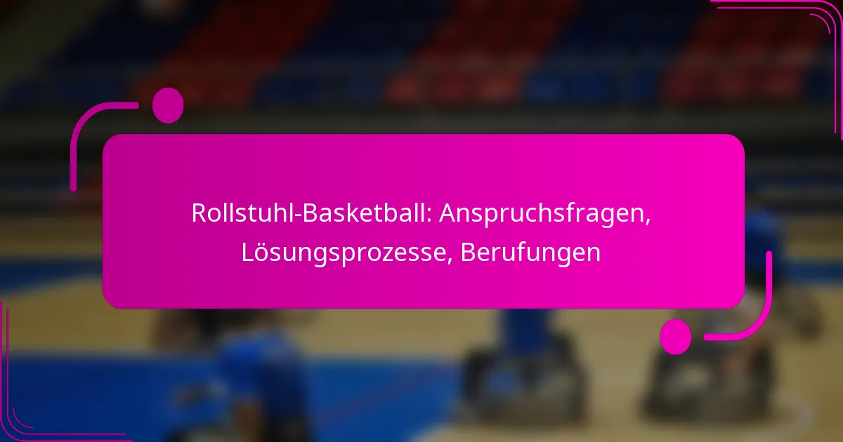 Rollstuhl-Basketball: Anspruchsfragen, Lösungsprozesse, Berufungen