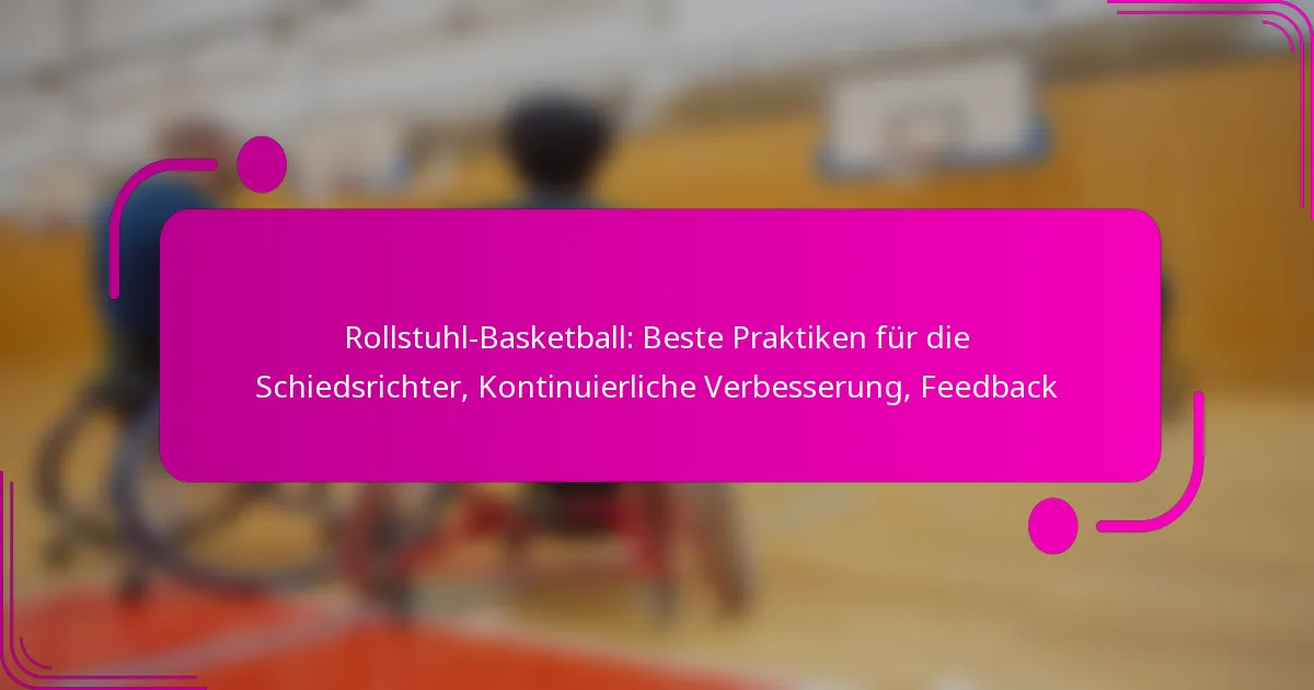 Rollstuhl-Basketball: Beste Praktiken für die Schiedsrichter, Kontinuierliche Verbesserung, Feedback