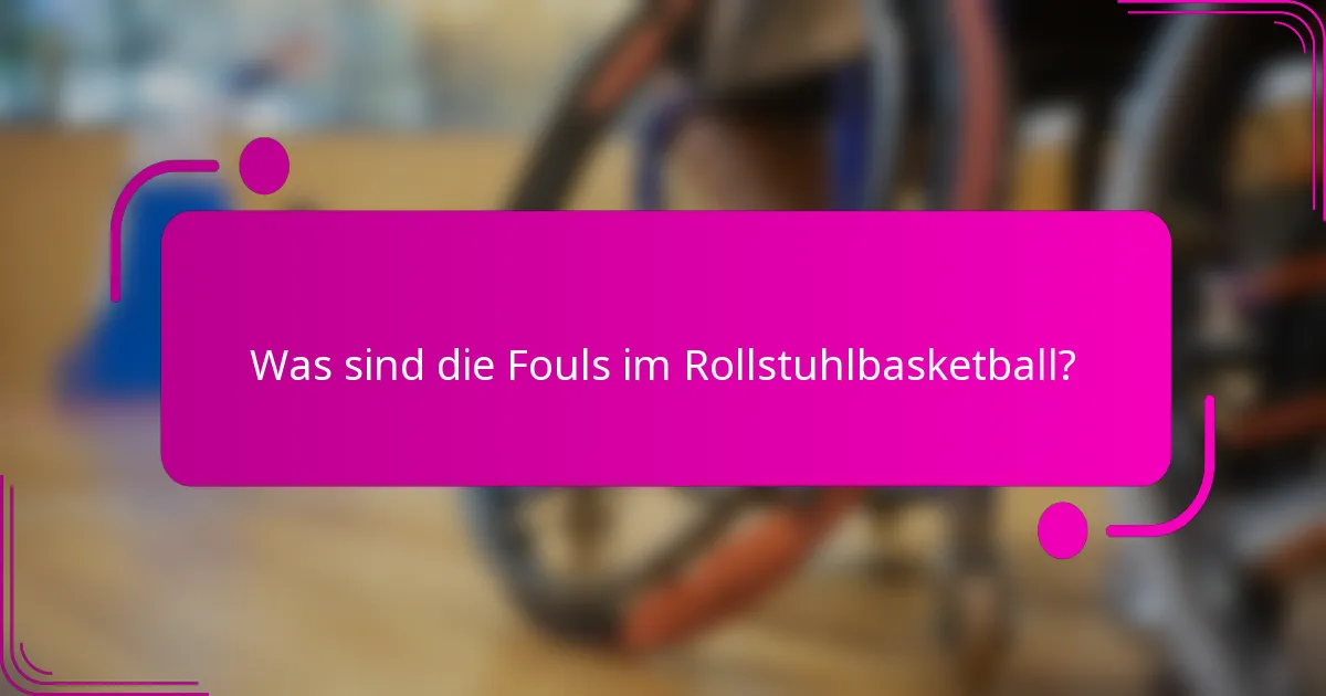 Was sind die Fouls im Rollstuhlbasketball?