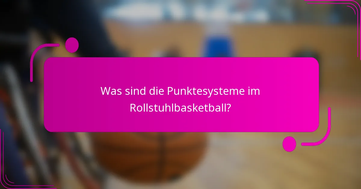 Was sind die Punktesysteme im Rollstuhlbasketball?