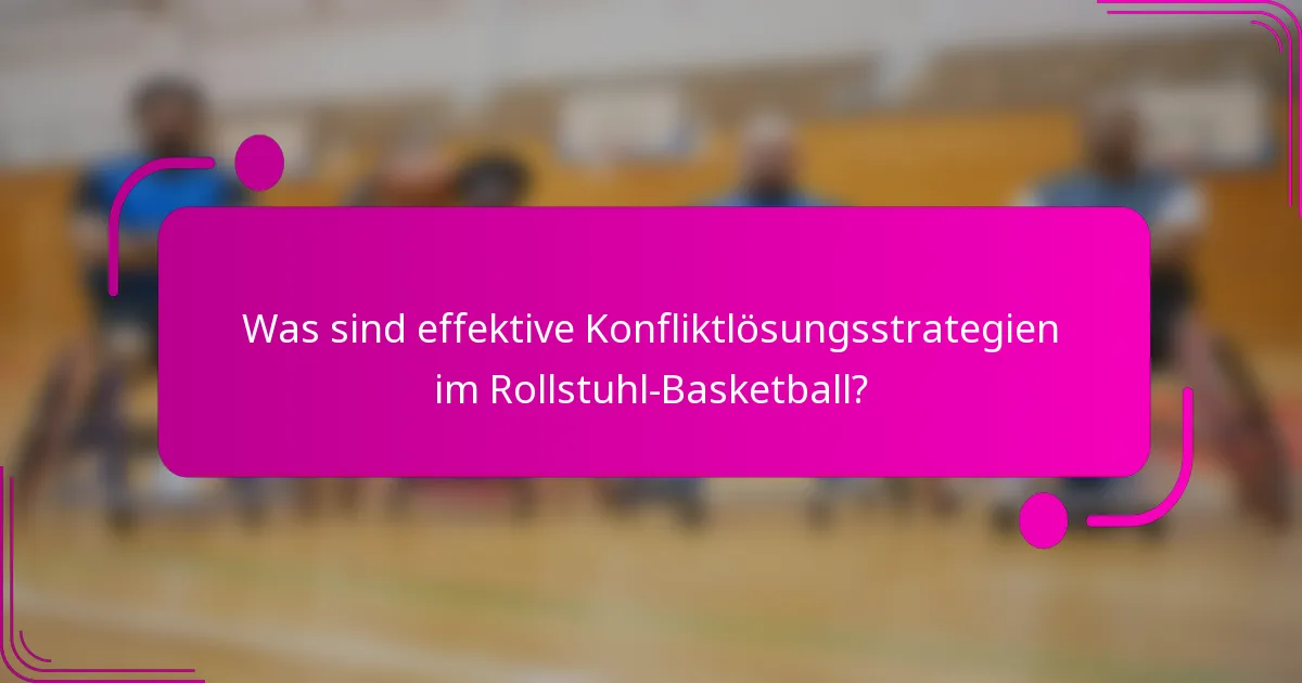 Was sind effektive Konfliktlösungsstrategien im Rollstuhl-Basketball?