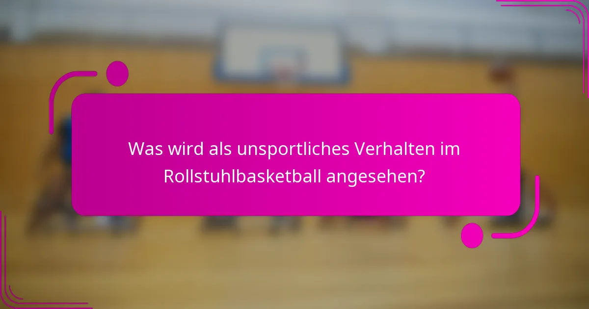 Was wird als unsportliches Verhalten im Rollstuhlbasketball angesehen?