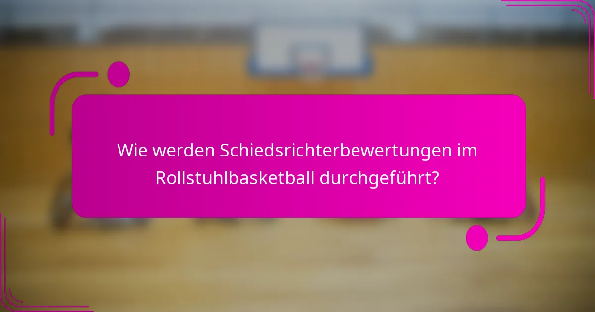 Wie werden Schiedsrichterbewertungen im Rollstuhlbasketball durchgeführt?