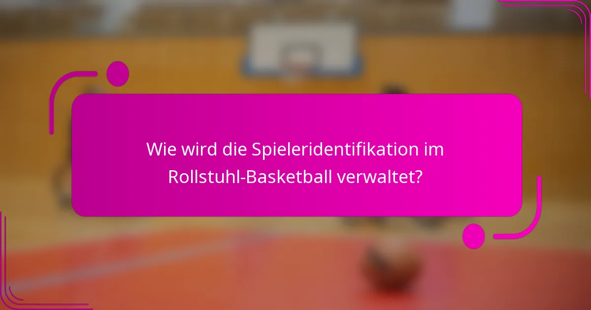 Wie wird die Spieleridentifikation im Rollstuhl-Basketball verwaltet?
